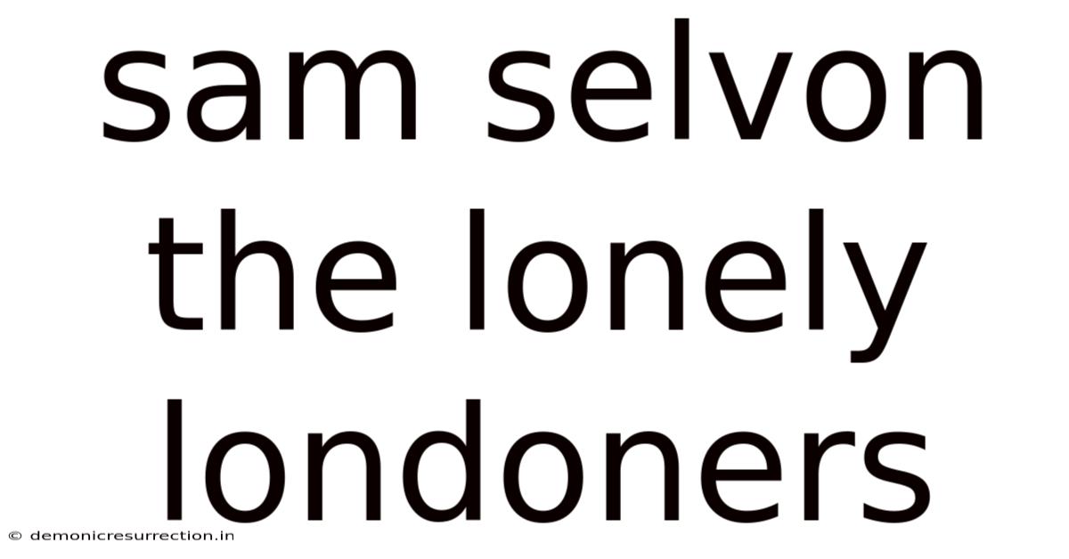 Sam Selvon The Lonely Londoners