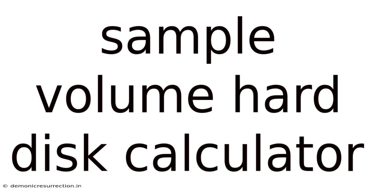 Sample Volume Hard Disk Calculator
