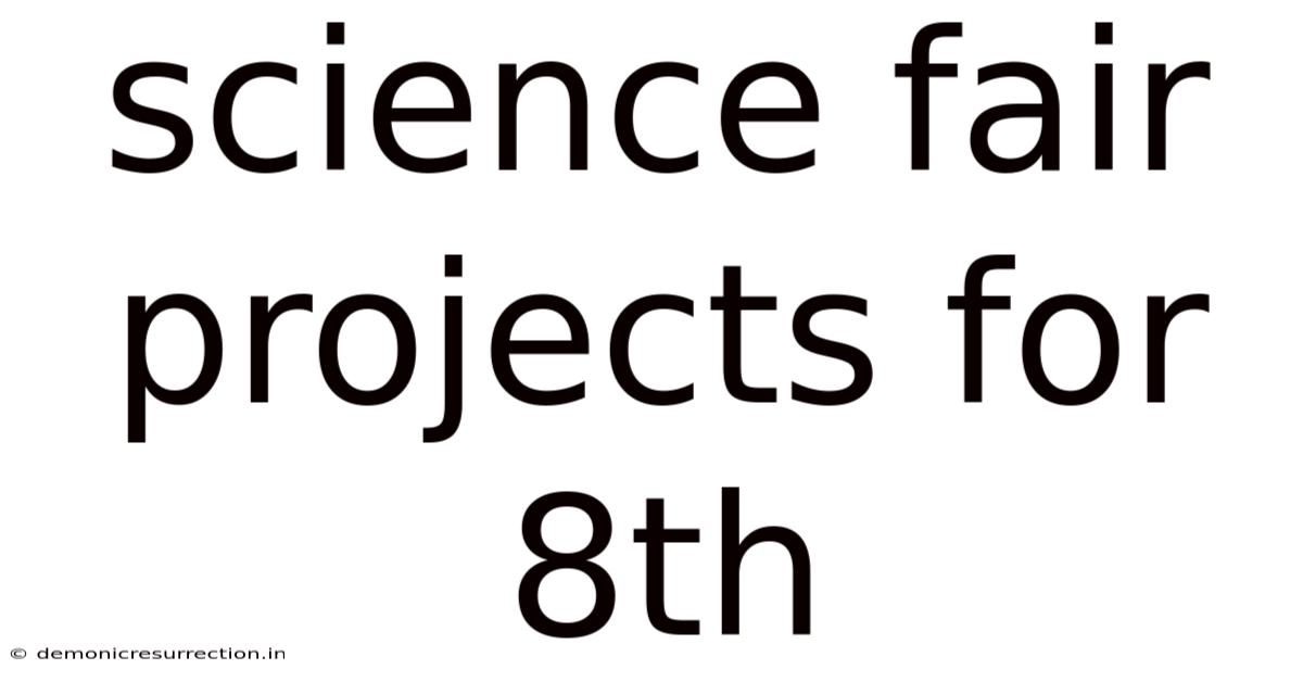 Science Fair Projects For 8th