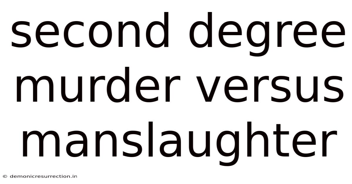 Second Degree Murder Versus Manslaughter