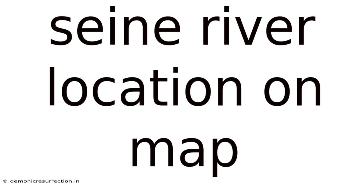 Seine River Location On Map