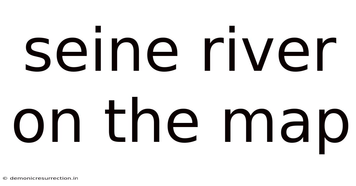 Seine River On The Map