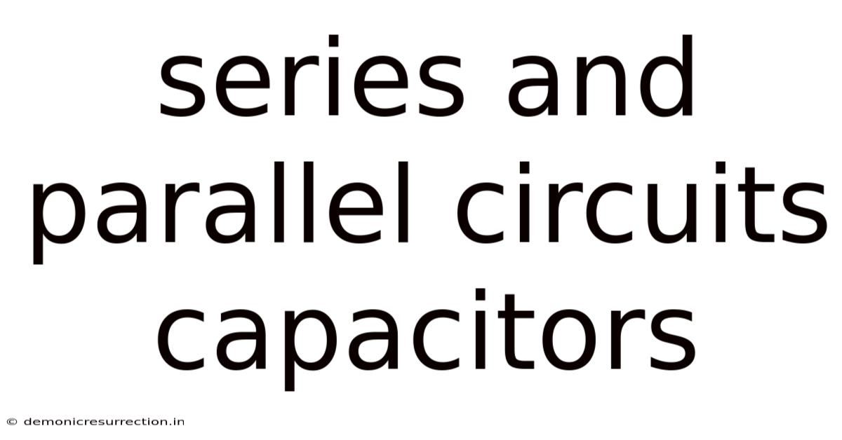 Series And Parallel Circuits Capacitors