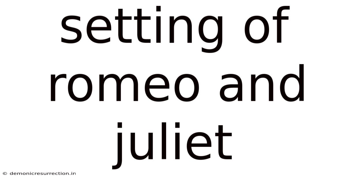 Setting Of Romeo And Juliet