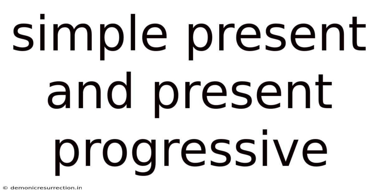 Simple Present And Present Progressive