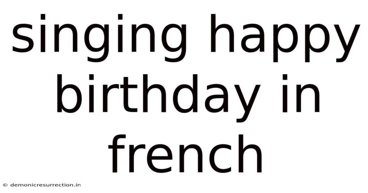Singing Happy Birthday In French
