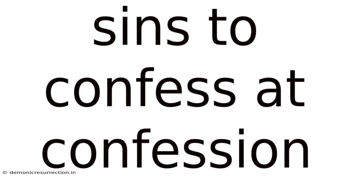 Sins To Confess At Confession