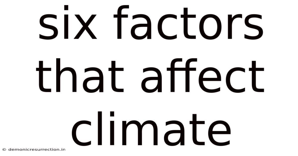 Six Factors That Affect Climate