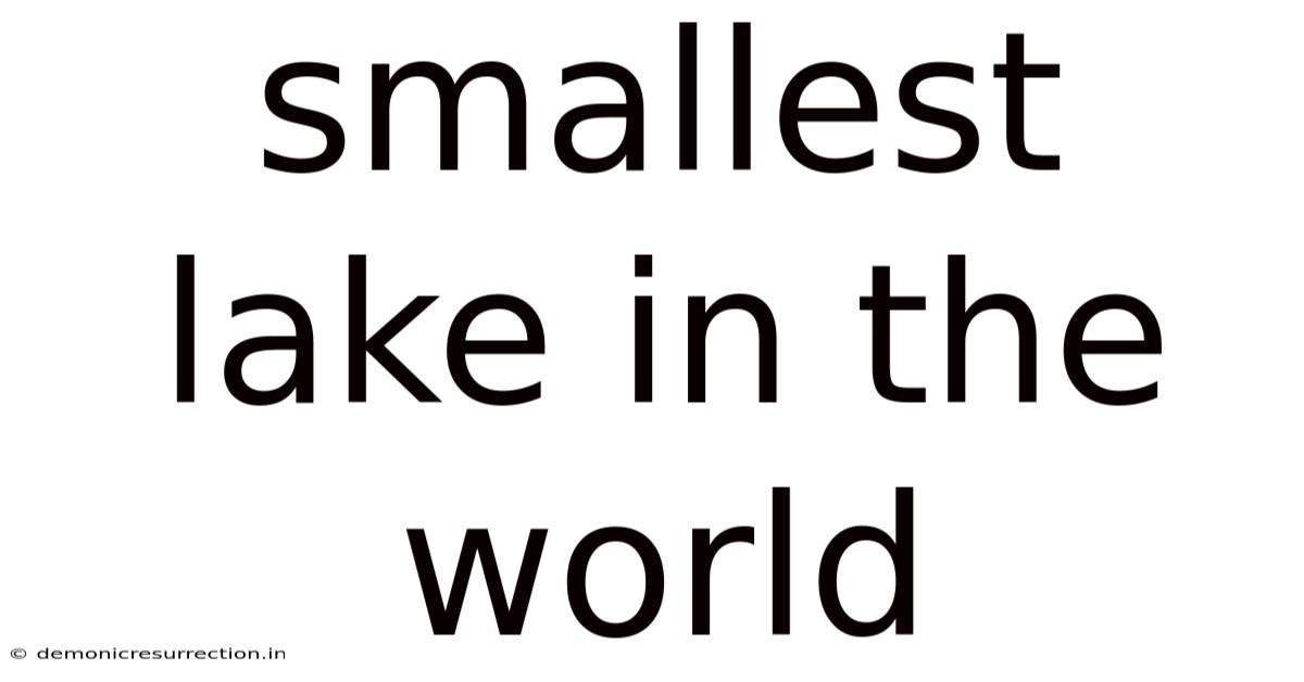 Smallest Lake In The World
