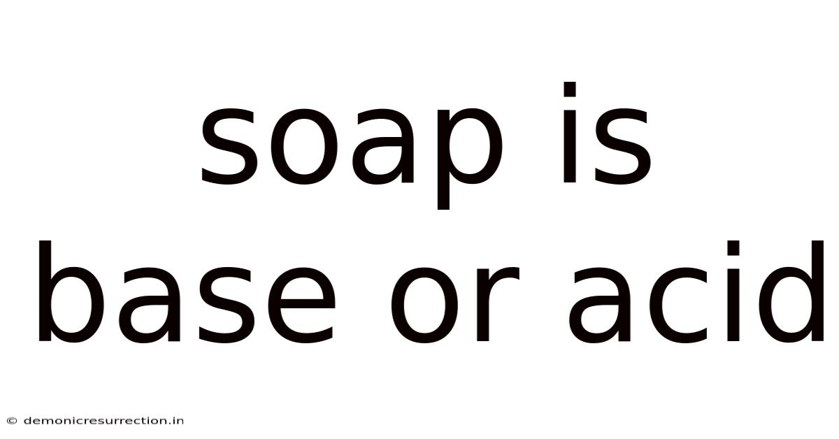 Soap Is Base Or Acid