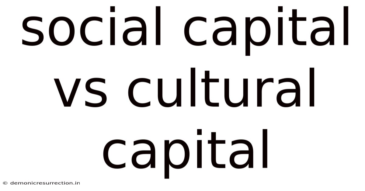 Social Capital Vs Cultural Capital