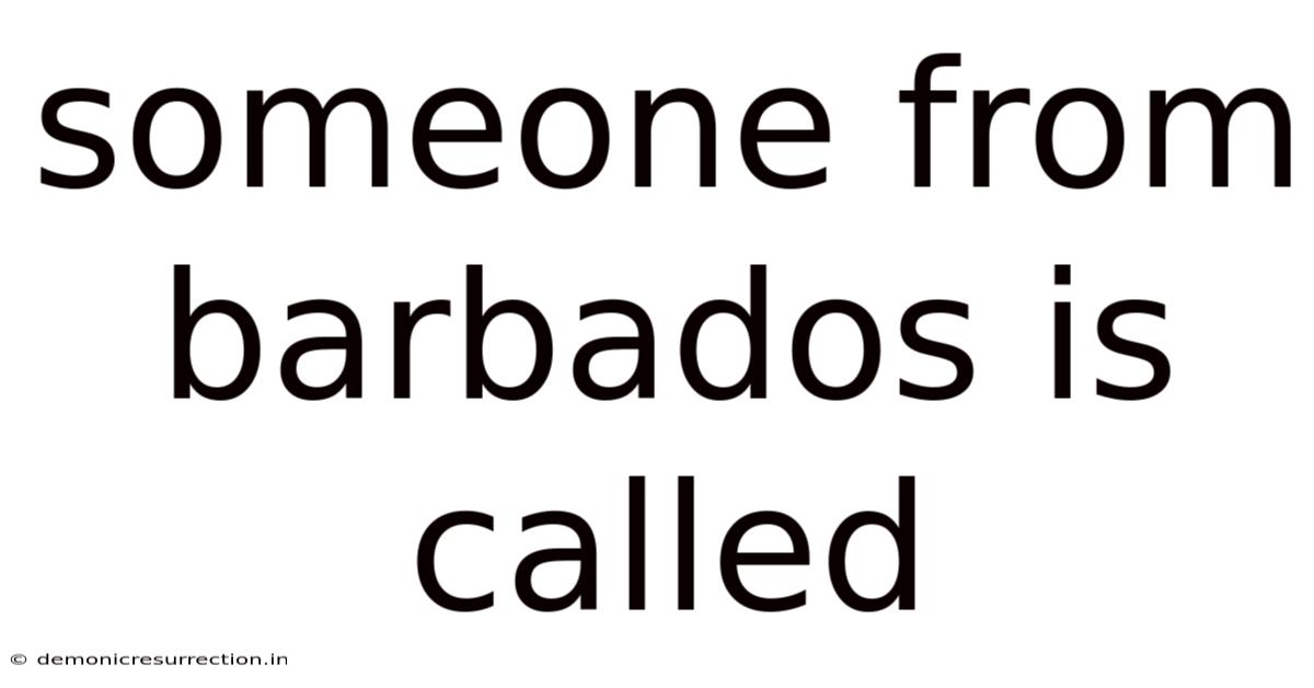 Someone From Barbados Is Called