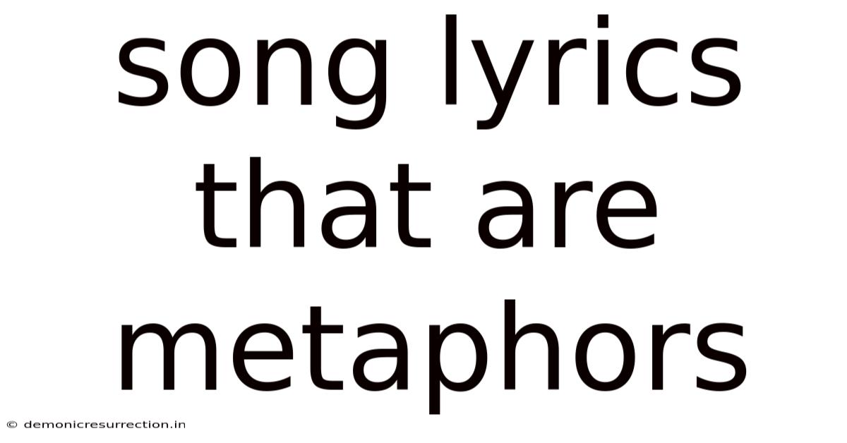 Song Lyrics That Are Metaphors