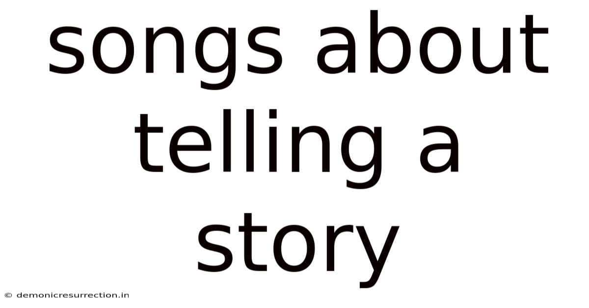 Songs About Telling A Story