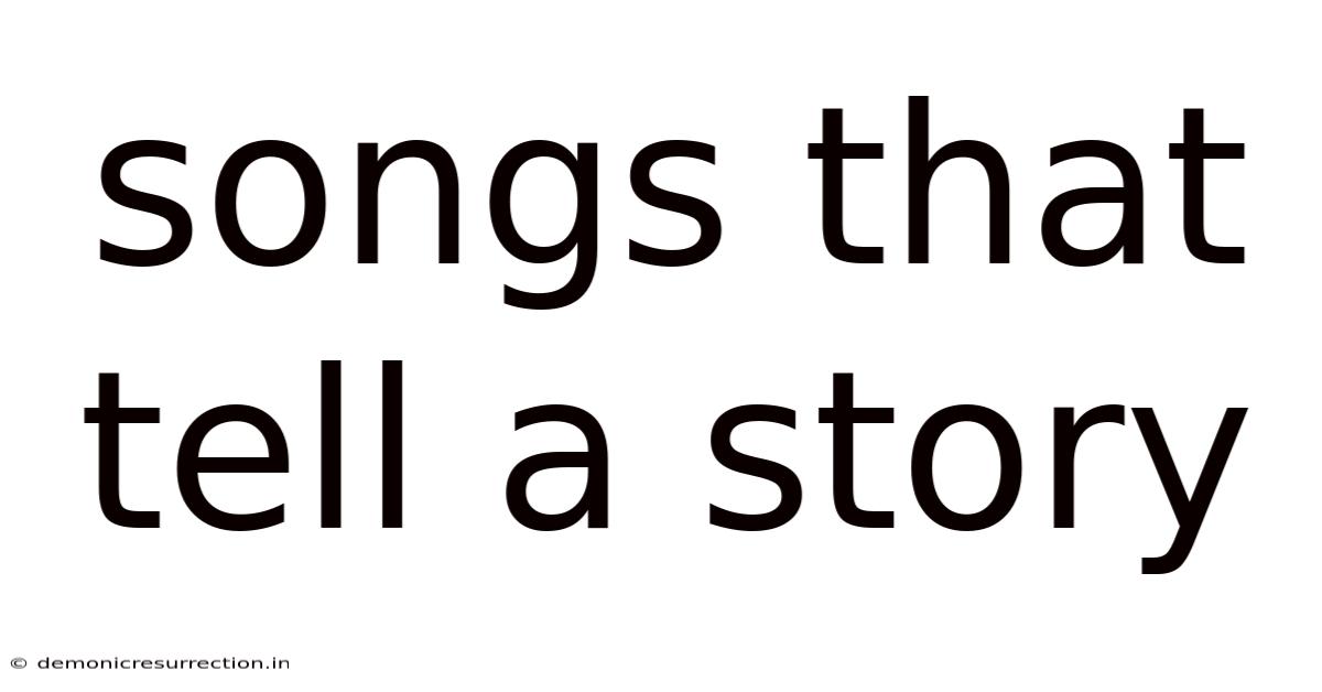 Songs That Tell A Story