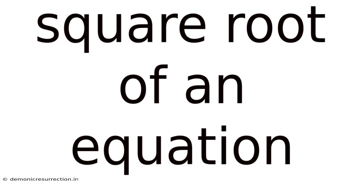 Square Root Of An Equation