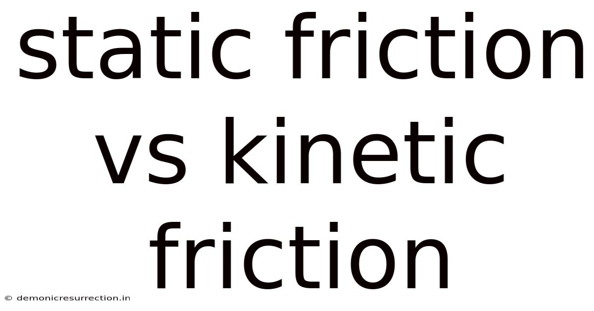 Static Friction Vs Kinetic Friction