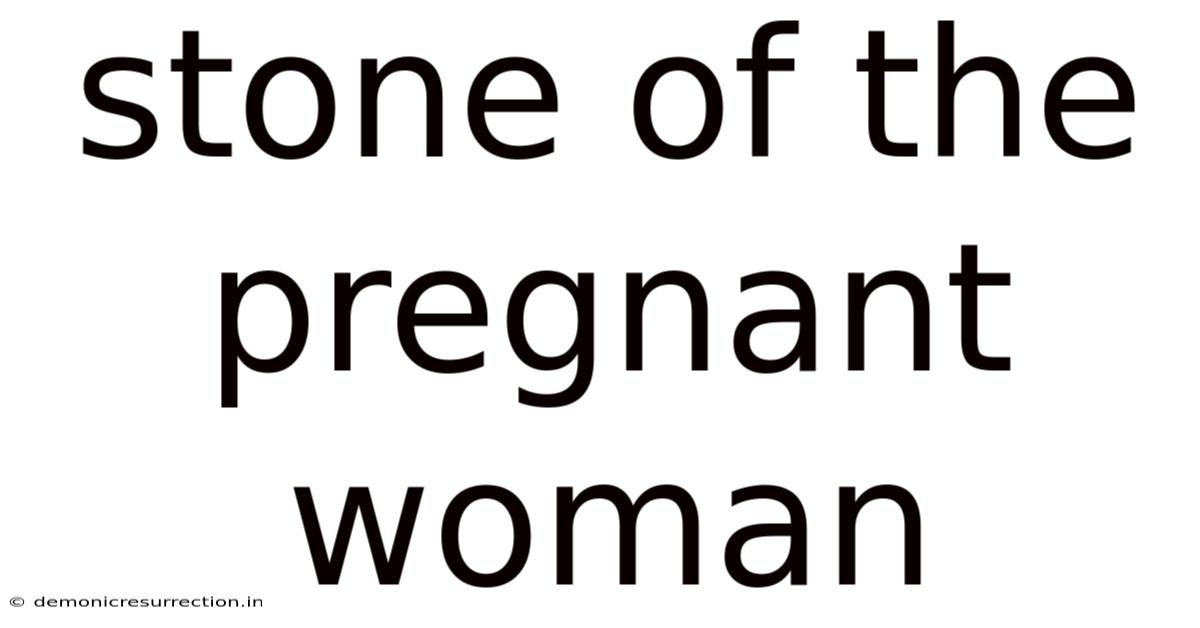 Stone Of The Pregnant Woman