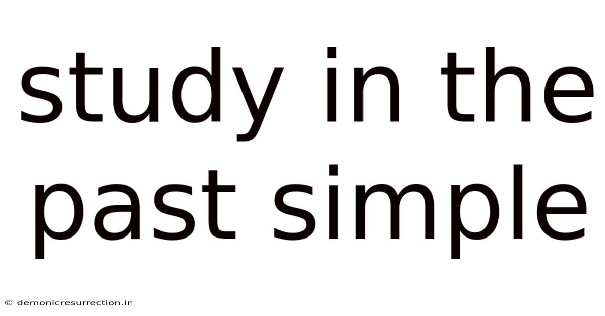 Study In The Past Simple