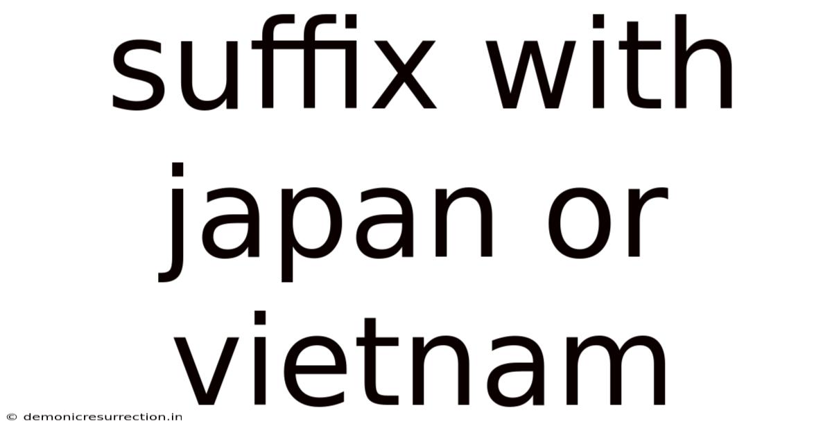 Suffix With Japan Or Vietnam