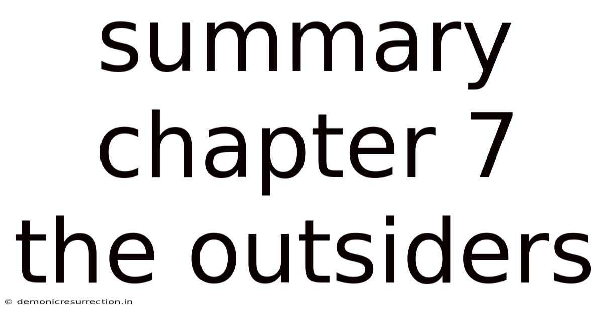 Summary Chapter 7 The Outsiders