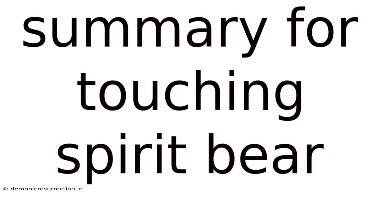 Summary For Touching Spirit Bear