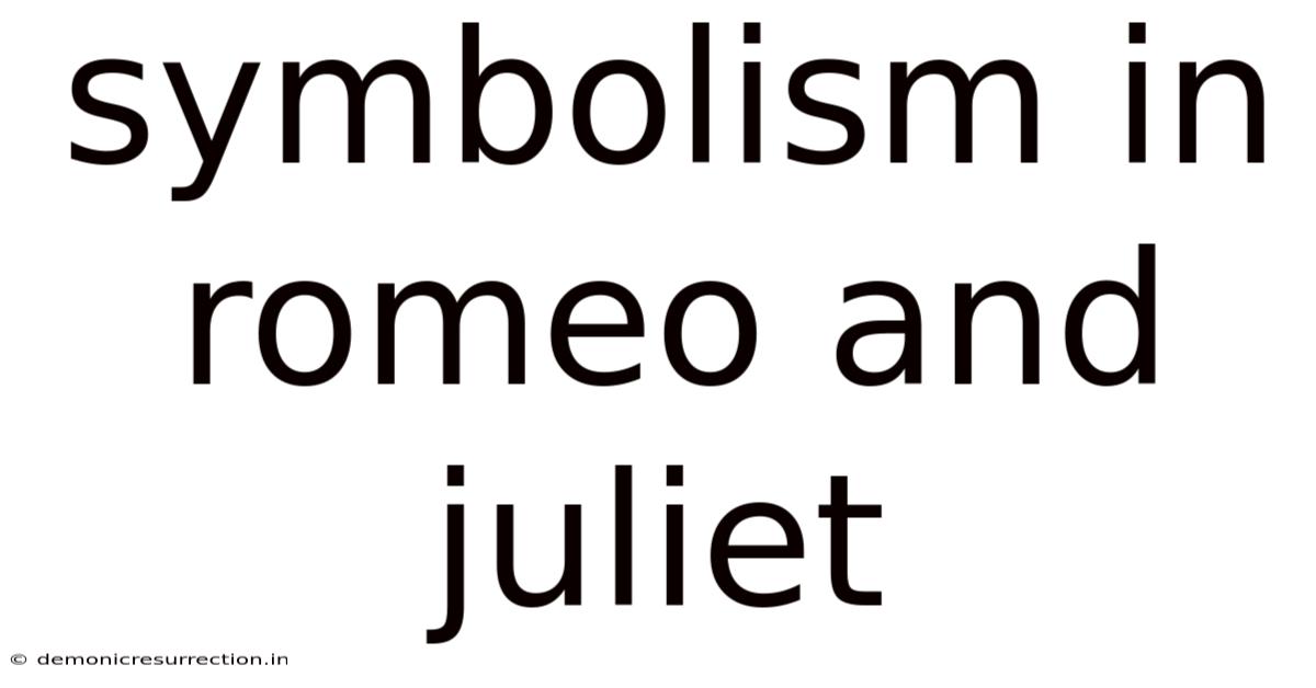 Symbolism In Romeo And Juliet