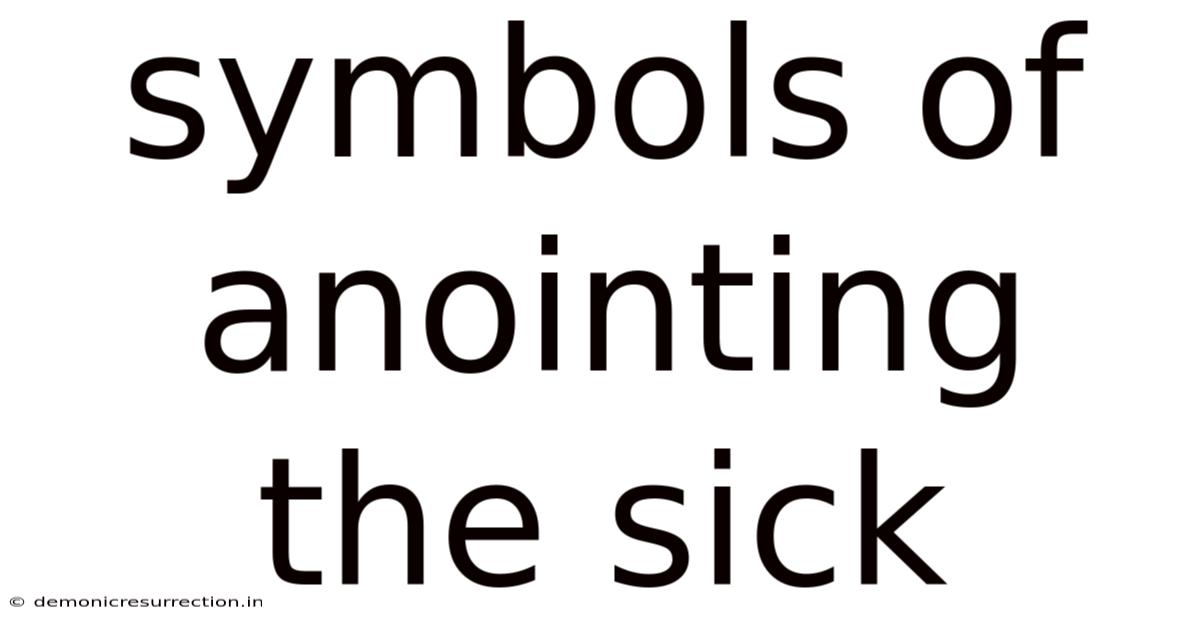 Symbols Of Anointing The Sick