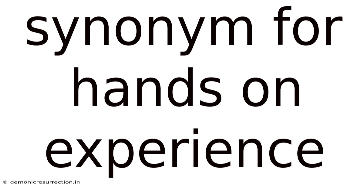 Synonym For Hands On Experience