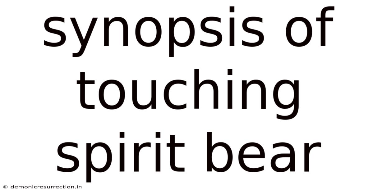 Synopsis Of Touching Spirit Bear
