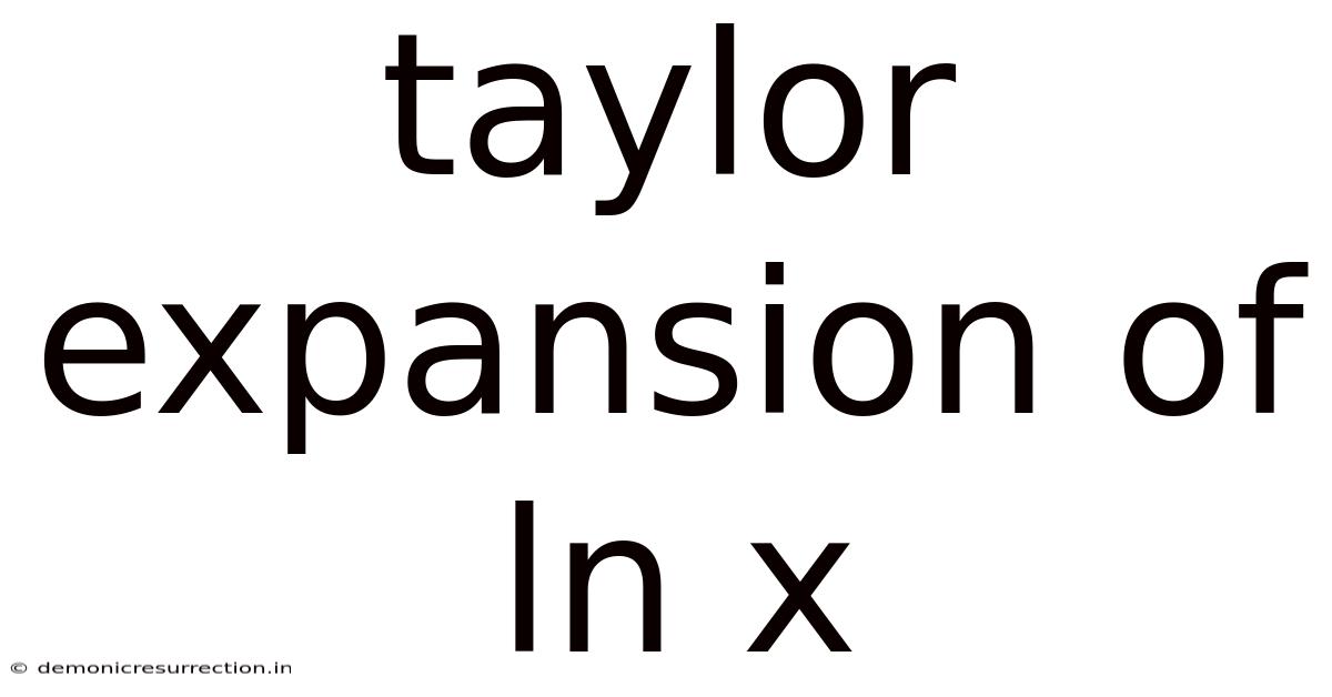 Taylor Expansion Of Ln X