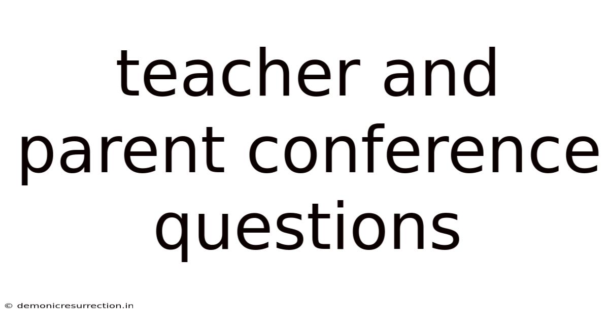 Teacher And Parent Conference Questions