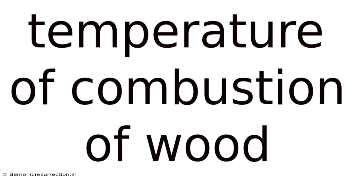 Temperature Of Combustion Of Wood