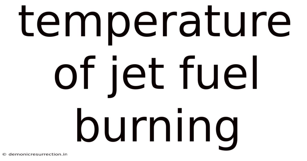 Temperature Of Jet Fuel Burning