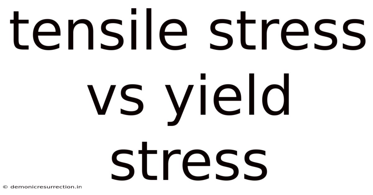 Tensile Stress Vs Yield Stress