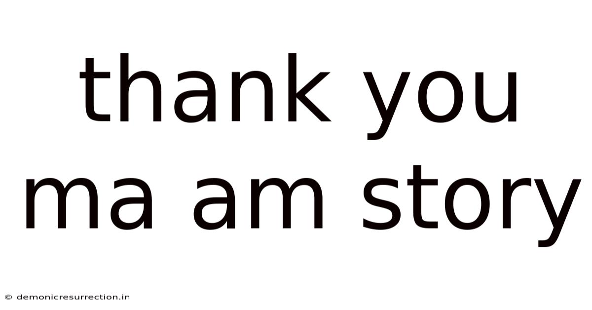 Thank You Ma Am Story