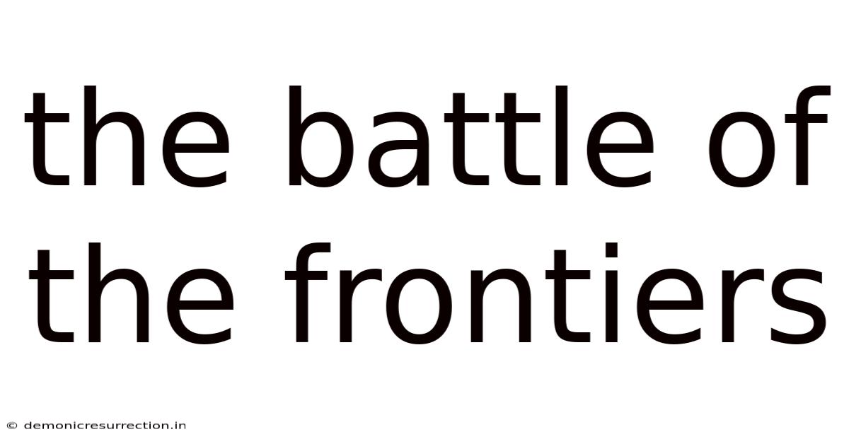 The Battle Of The Frontiers