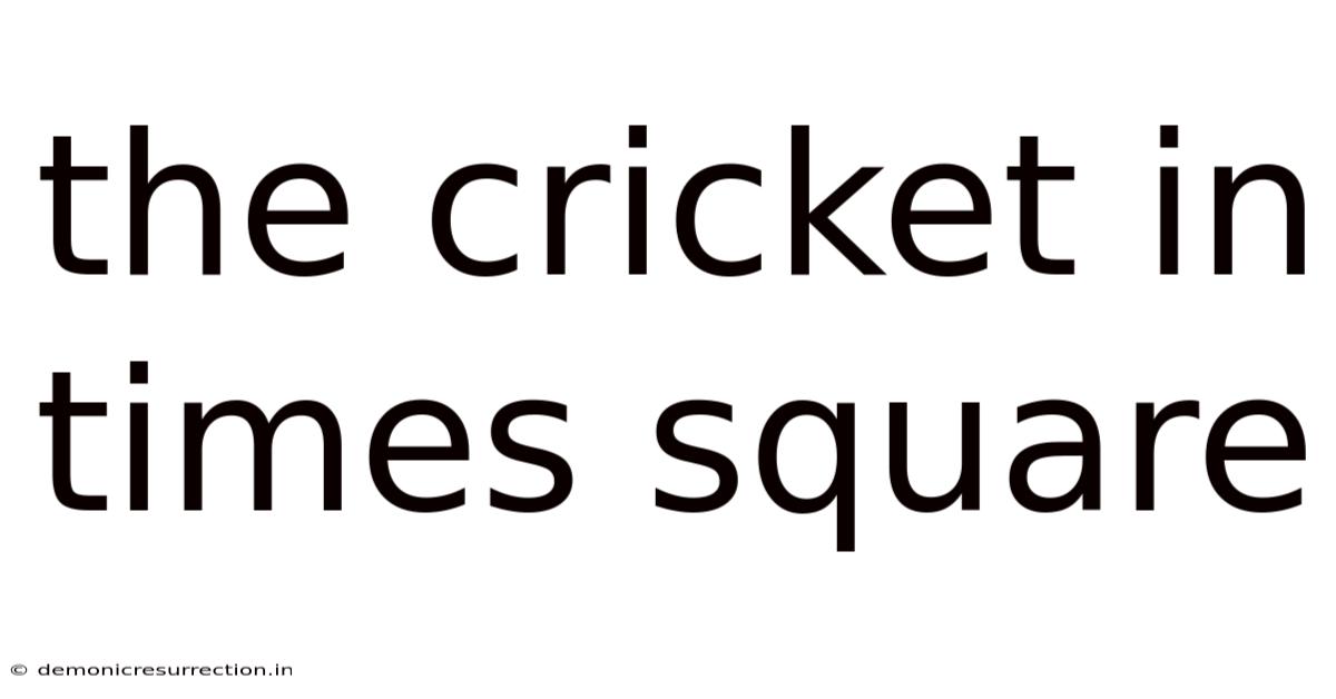 The Cricket In Times Square