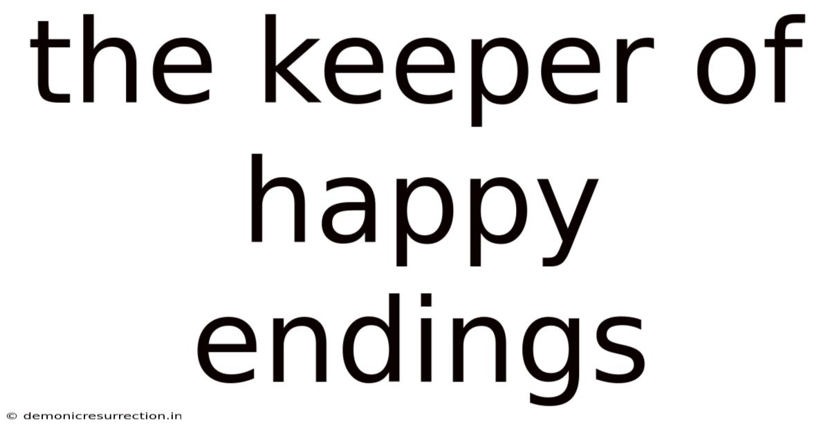 The Keeper Of Happy Endings