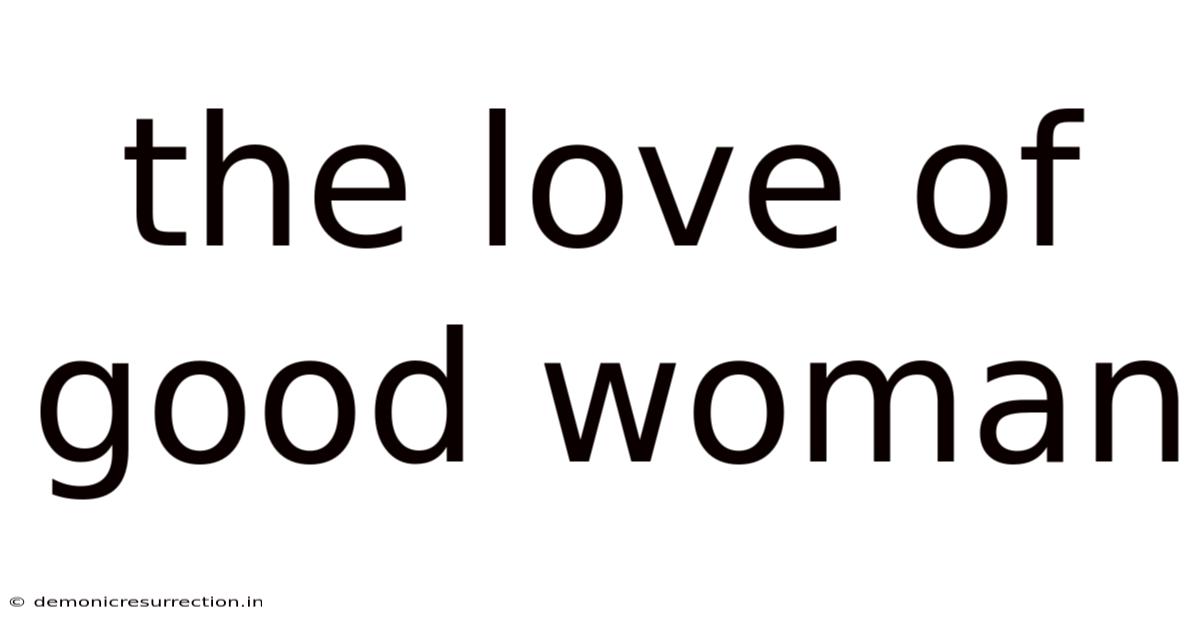 The Love Of Good Woman