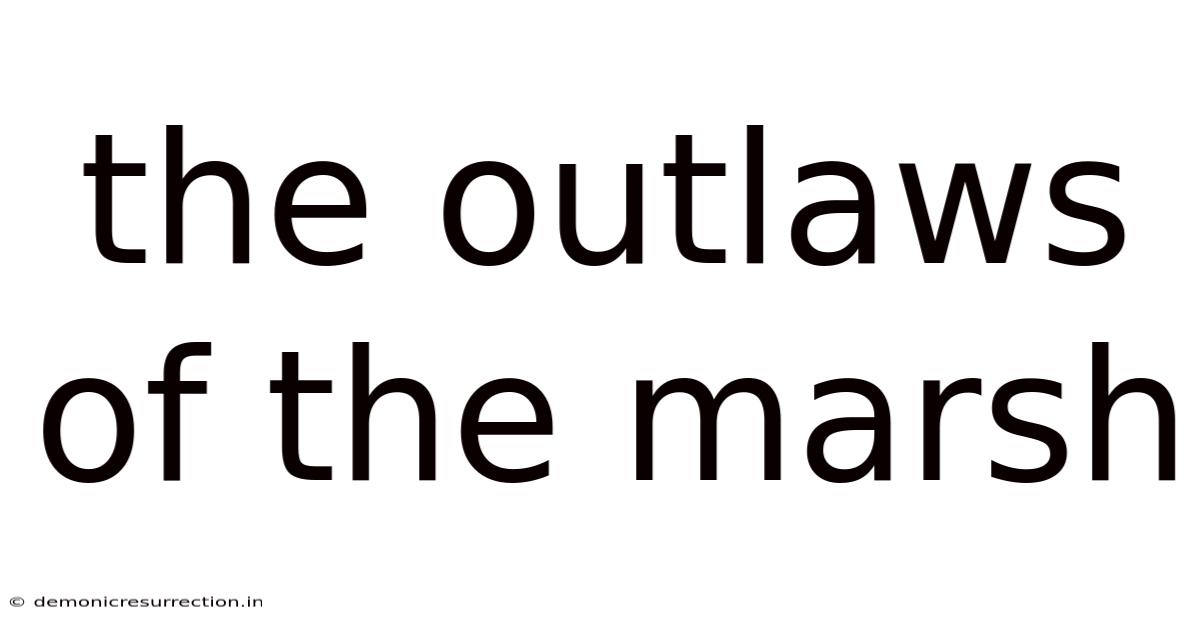The Outlaws Of The Marsh