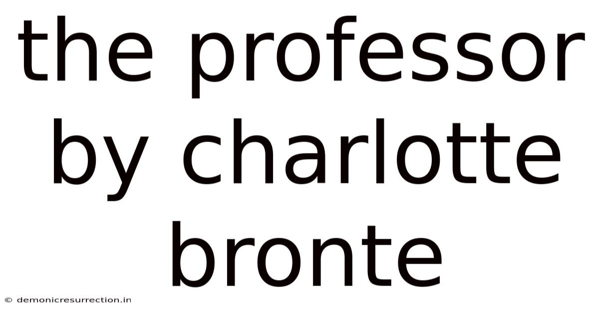 The Professor By Charlotte Bronte