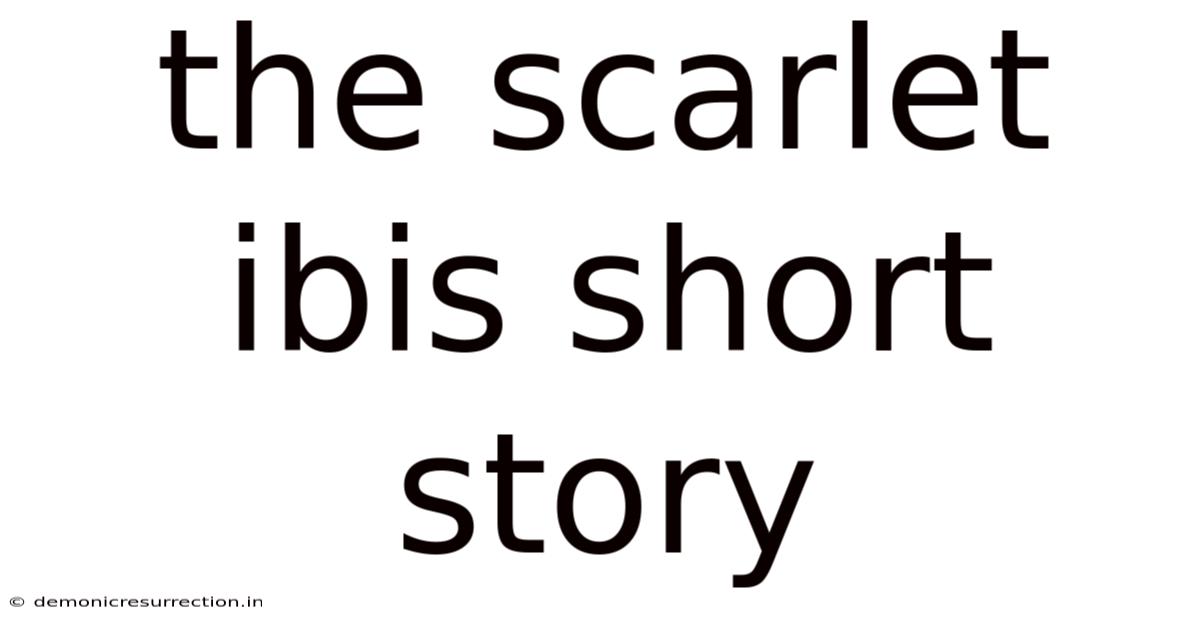 The Scarlet Ibis Short Story