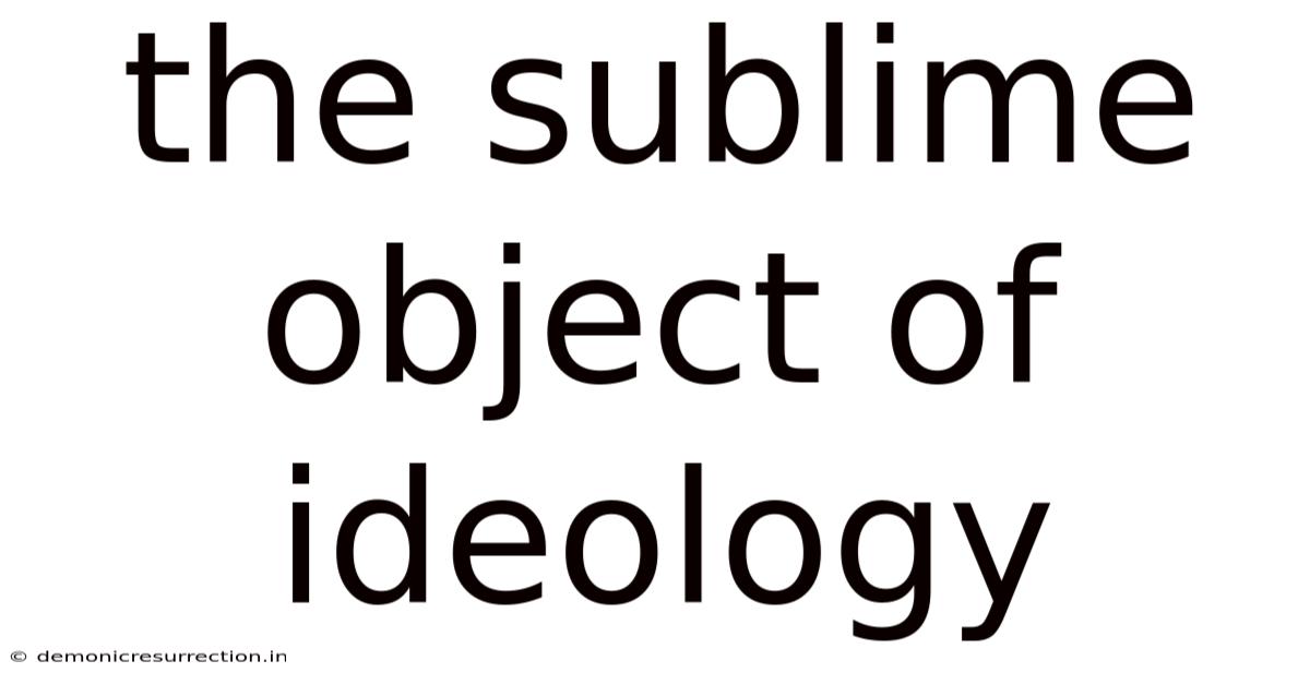 The Sublime Object Of Ideology