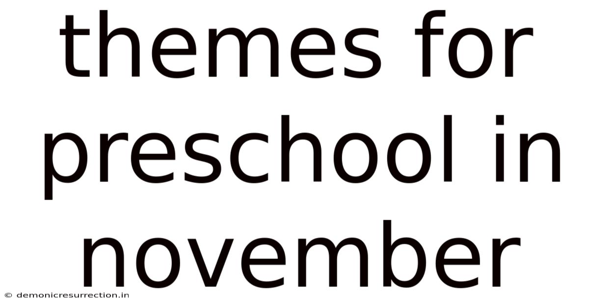 Themes For Preschool In November