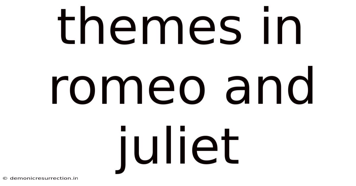 Themes In Romeo And Juliet