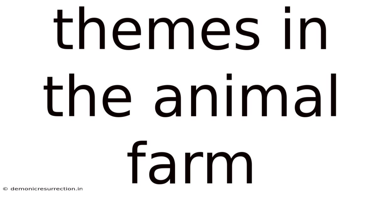 Themes In The Animal Farm