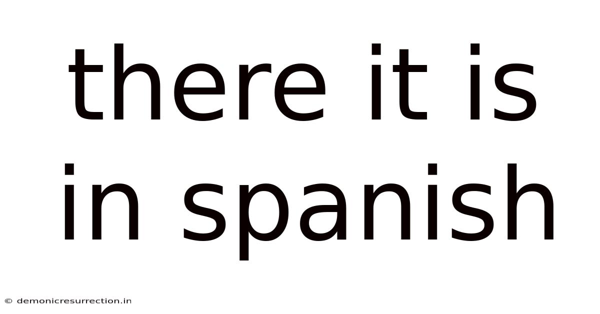 There It Is In Spanish