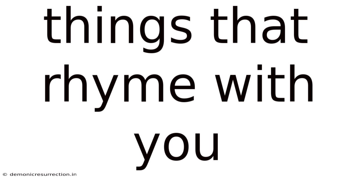 Things That Rhyme With You