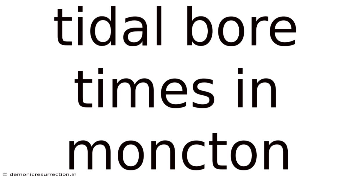 Tidal Bore Times In Moncton